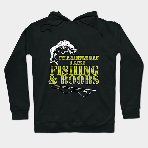 Fishing - Im A Simple Man I Like Fishing And Boobs Hoodie by Kudostees